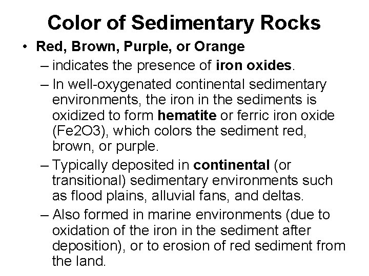 Color of Sedimentary Rocks • Red, Brown, Purple, or Orange – indicates the presence