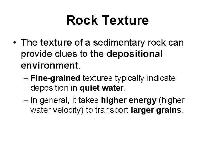 Rock Texture • The texture of a sedimentary rock can provide clues to the