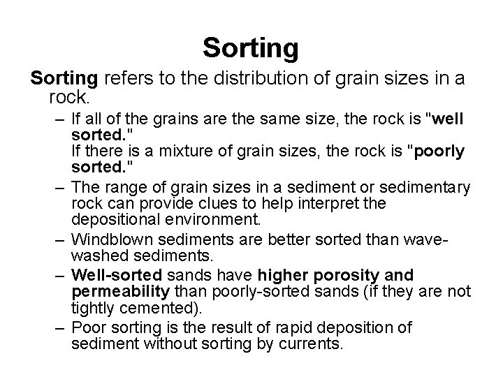 Sorting refers to the distribution of grain sizes in a rock. – If all