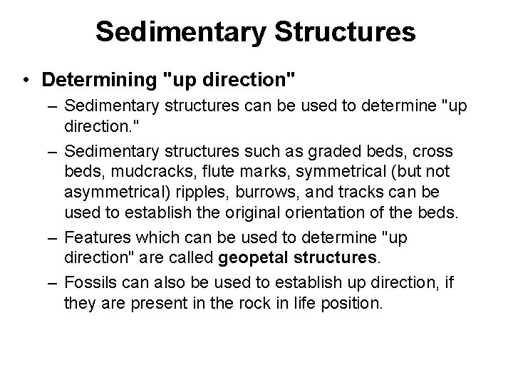 Sedimentary Structures • Determining "up direction" – Sedimentary structures can be used to determine