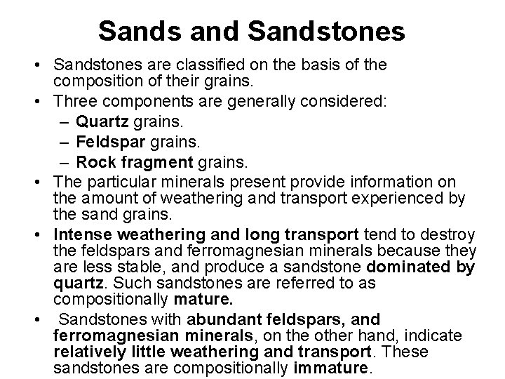 Sands and Sandstones • Sandstones are classified on the basis of the composition of