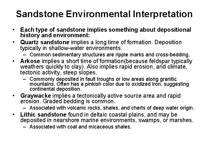Sandstone Environmental Interpretation • Each type of sandstone implies something about depositional history and