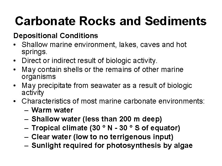 Carbonate Rocks and Sediments Depositional Conditions • Shallow marine environment, lakes, caves and hot