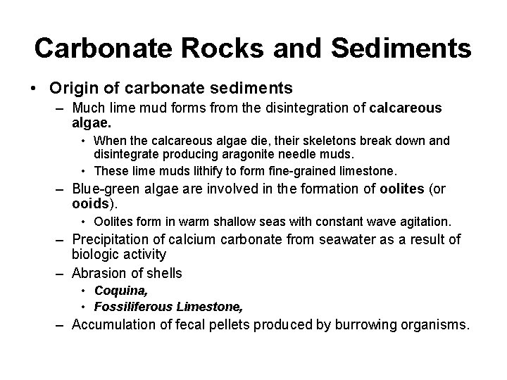Carbonate Rocks and Sediments • Origin of carbonate sediments – Much lime mud forms