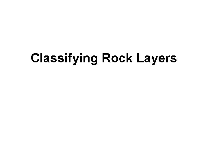 Classifying Rock Layers 