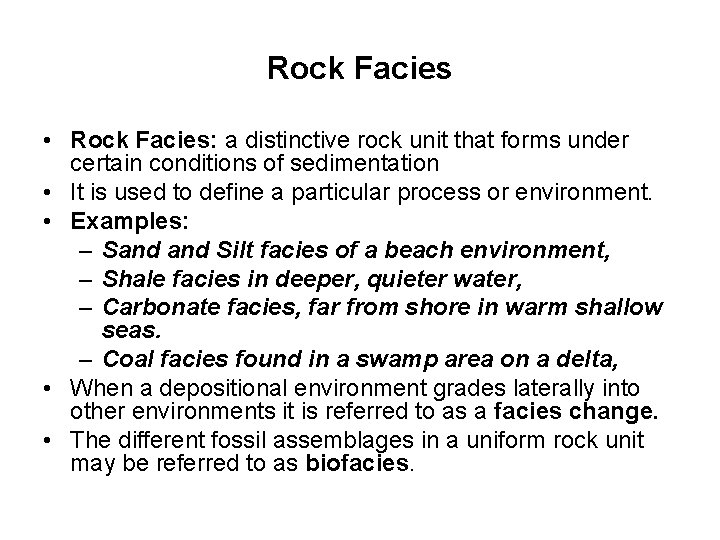 Rock Facies • Rock Facies: a distinctive rock unit that forms under certain conditions