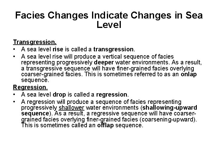 Facies Changes Indicate Changes in Sea Level Transgression. • A sea level rise is