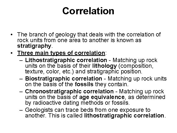 Correlation • The branch of geology that deals with the correlation of rock units