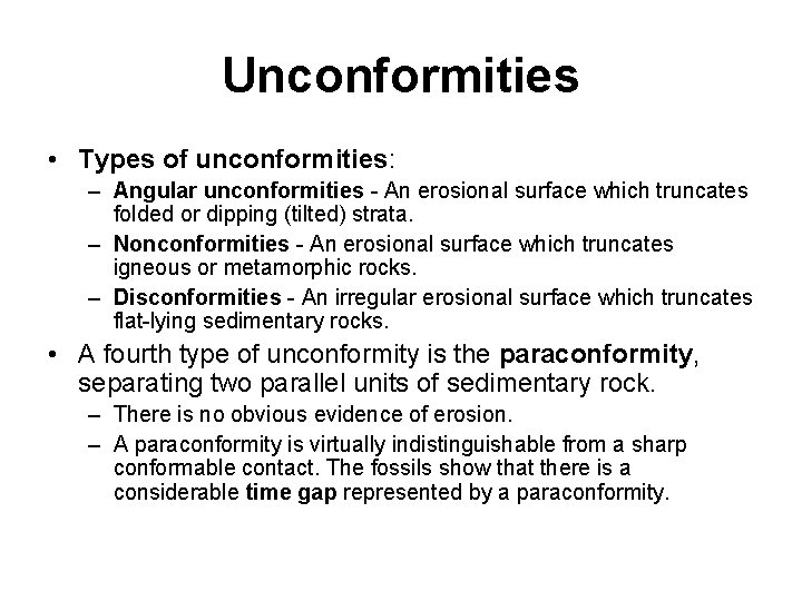 Unconformities • Types of unconformities: – Angular unconformities - An erosional surface which truncates