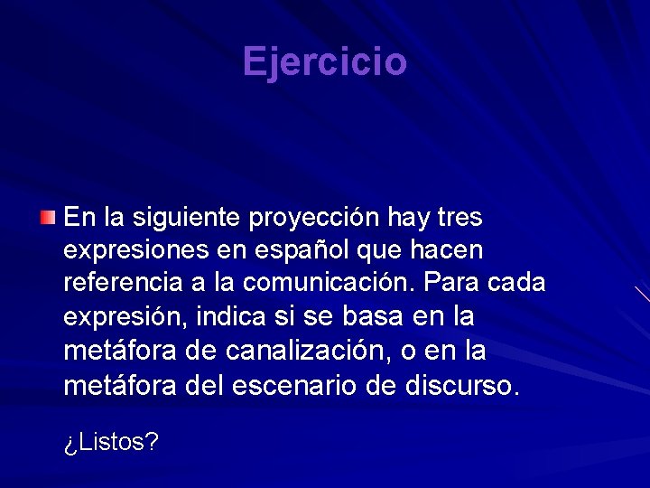 Ejercicio En la siguiente proyección hay tres expresiones en español que hacen referencia a