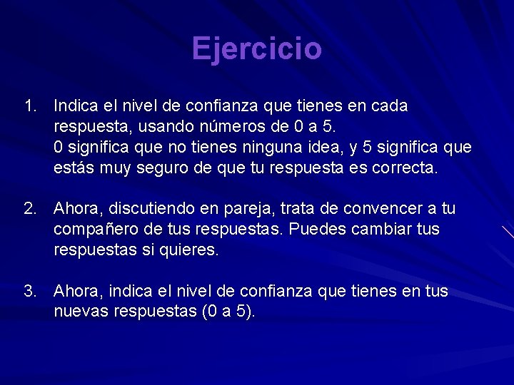 Ejercicio 1. Indica el nivel de confianza que tienes en cada respuesta, usando números