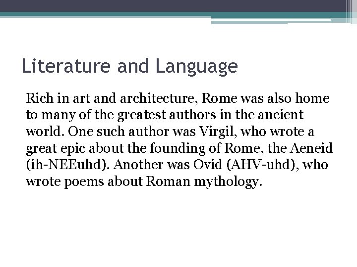 Literature and Language Rich in art and architecture, Rome was also home to many