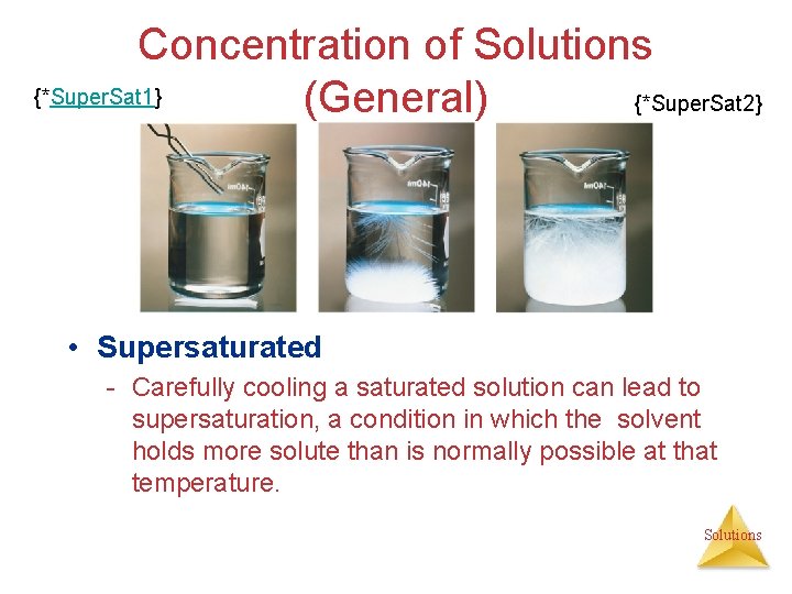 Concentration of Solutions {*Super. Sat 1} {*Super. Sat 2} (General) • Supersaturated - Carefully