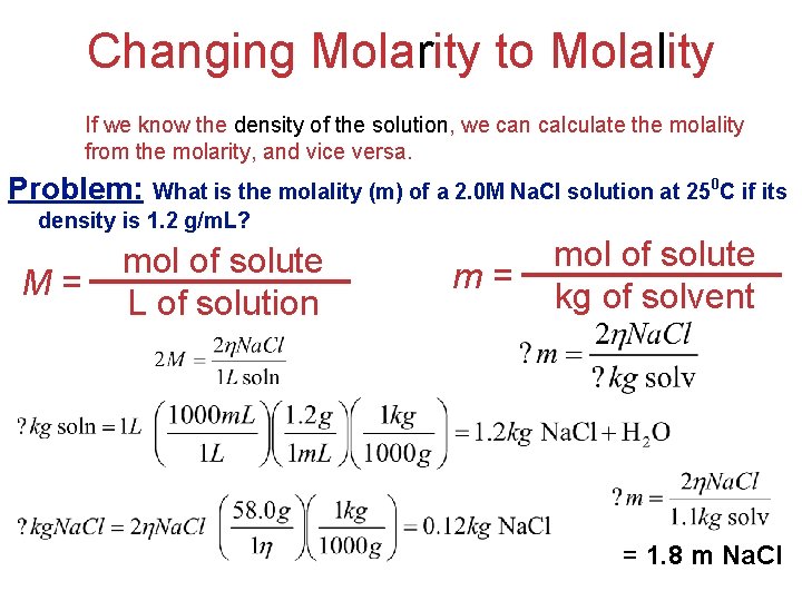 Changing Molarity to Molality If we know the density of the solution, we can