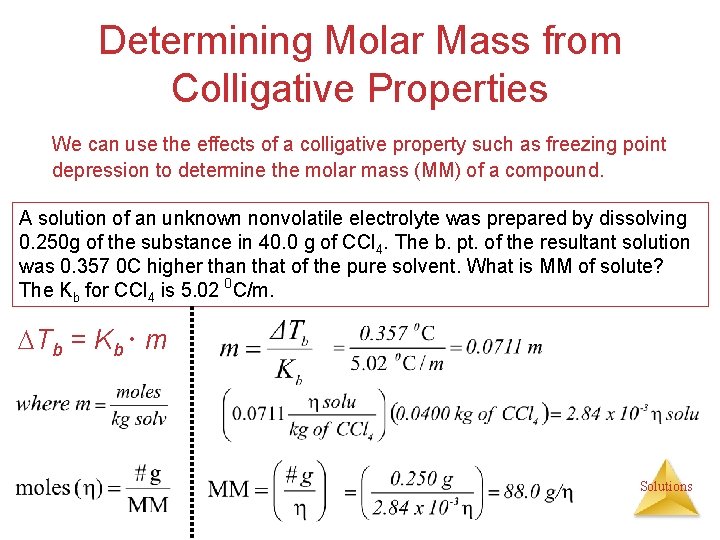 Determining Molar Mass from Colligative Properties We can use the effects of a colligative