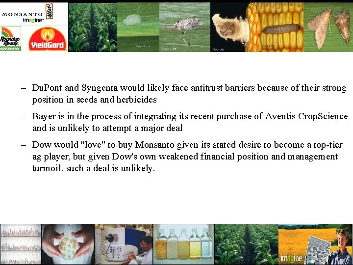 – Du. Pont and Syngenta would likely face antitrust barriers because of their strong