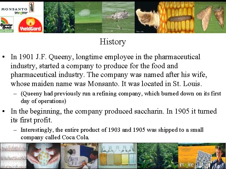 History • In 1901 J. F. Queeny, longtime employee in the pharmaceutical industry, started