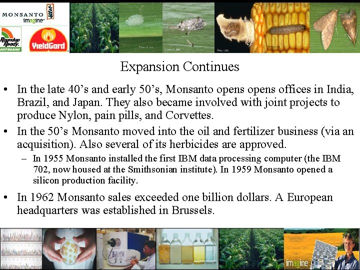 Expansion Continues • In the late 40’s and early 50’s, Monsanto opens offices in