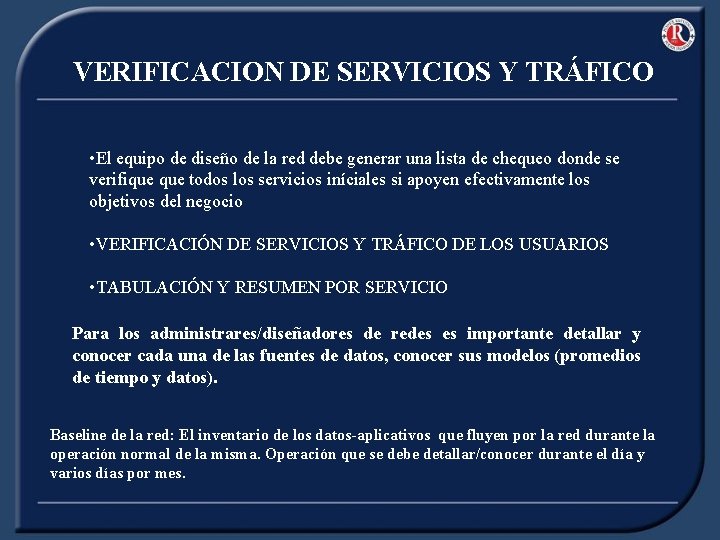 VERIFICACION DE SERVICIOS Y TRÁFICO • El equipo de diseño de la red debe