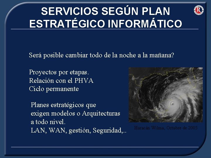 SERVICIOS SEGÚN PLAN ESTRATÉGICO INFORMÁTICO Será posible cambiar todo de la noche a la