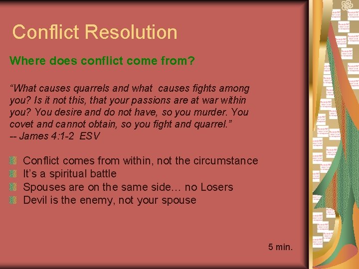 Conflict Resolution Where does conflict come from? “What causes quarrels and what causes fights