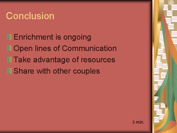 Conclusion Enrichment is ongoing Open lines of Communication Take advantage of resources Share with