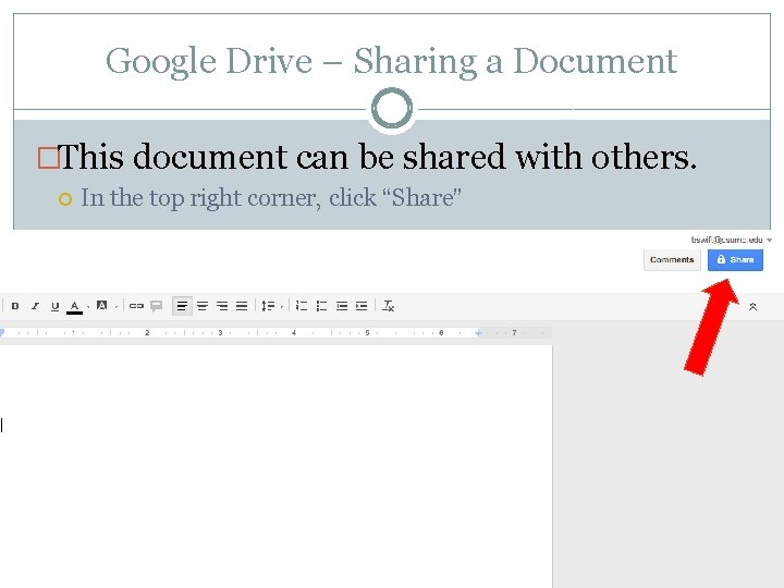 Google Drive – Sharing a Document �This document can be shared with others. In