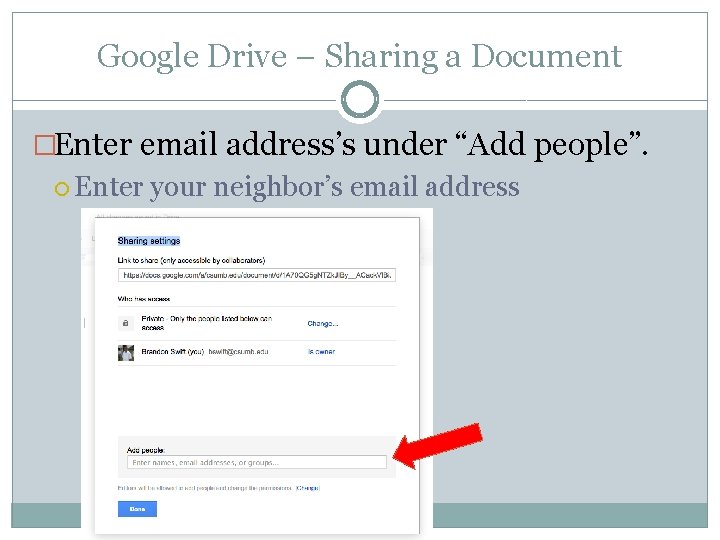 Google Drive – Sharing a Document �Enter email address’s under “Add people”. Enter your