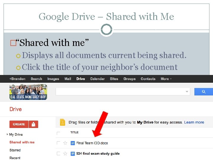 Google Drive – Shared with Me �“Shared with me” Displays all documents current being