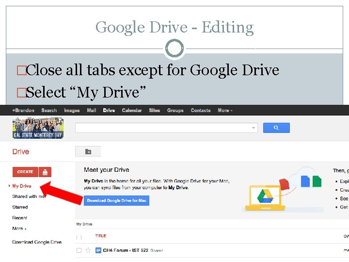 Google Drive - Editing �Close all tabs except for Google Drive �Select “My Drive”