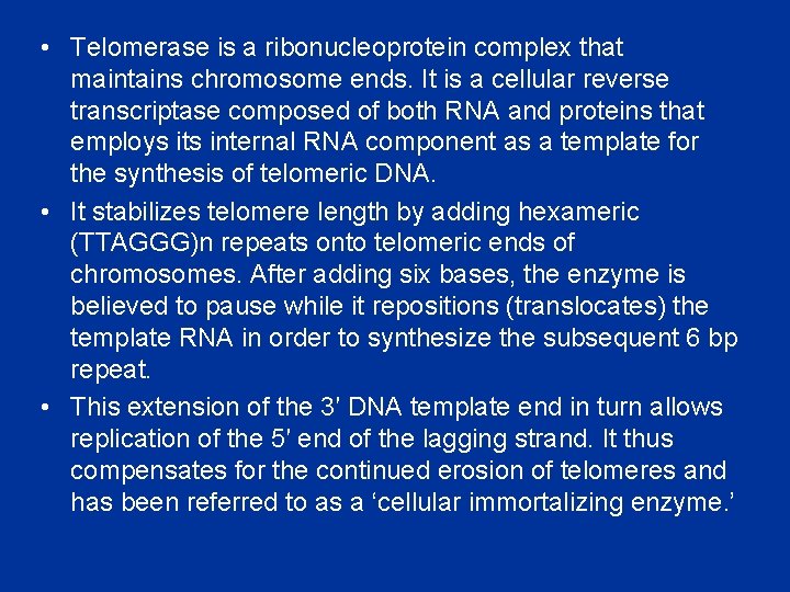  • Telomerase is a ribonucleoprotein complex that maintains chromosome ends. It is a