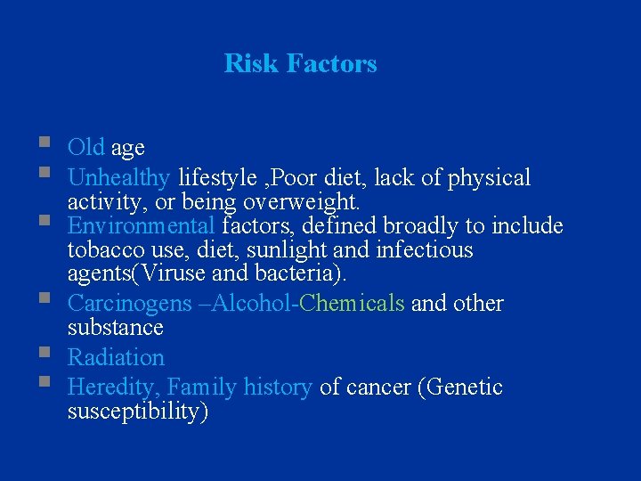 Risk Factors § § § Old age Unhealthy lifestyle , Poor diet, lack of