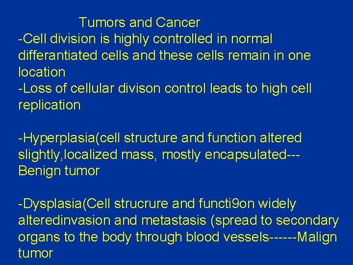 Tumors and Cancer -Cell division is highly controlled in normal differantiated cells and these
