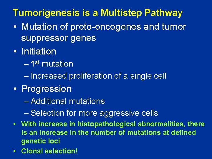 Tumorigenesis is a Multistep Pathway • Mutation of proto-oncogenes and tumor suppressor genes •