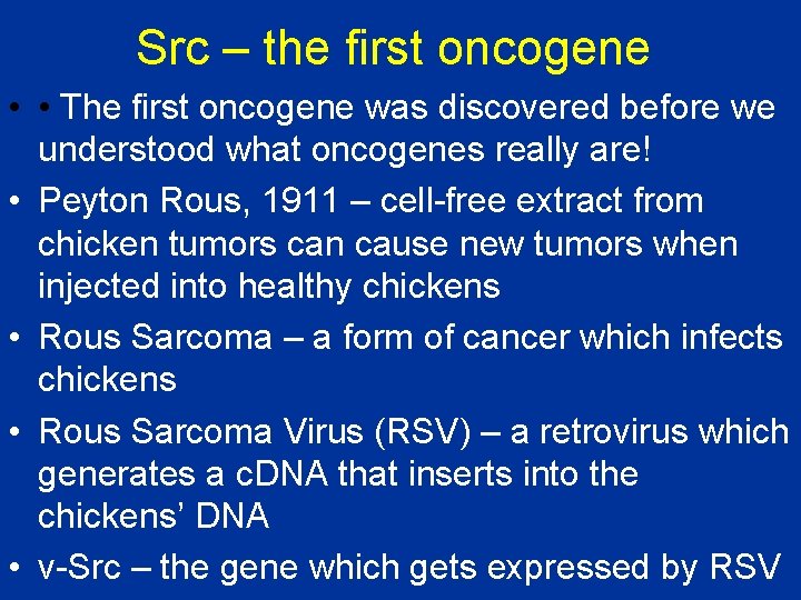 Src – the first oncogene • • The first oncogene was discovered before we