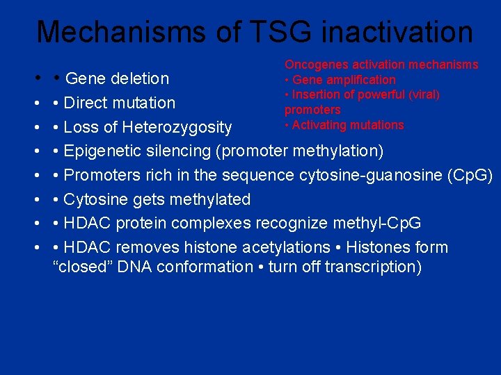 Mechanisms of TSG inactivation • • Gene deletion • • Oncogenes activation mechanisms •
