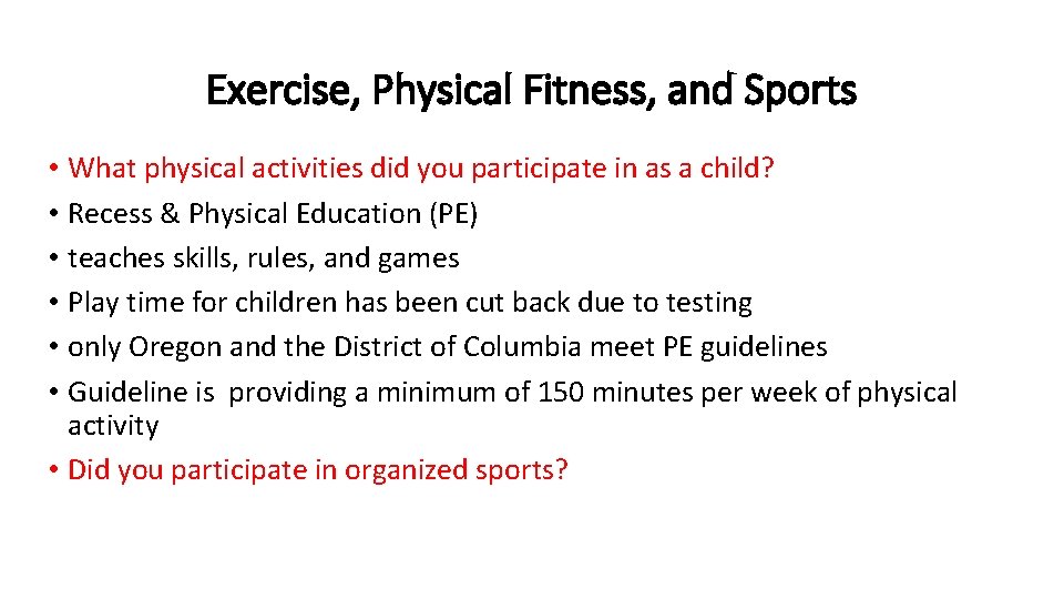 Exercise, Physical Fitness, and Sports • What physical activities did you participate in as