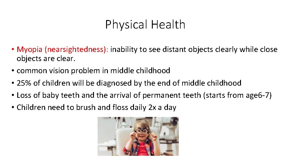 Physical Health • Myopia (nearsightedness): inability to see distant objects clearly while close objects