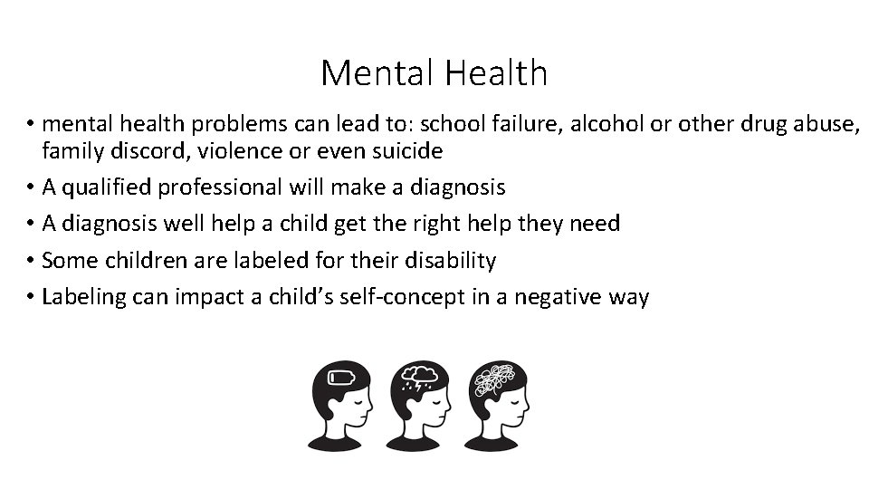 Mental Health • mental health problems can lead to: school failure, alcohol or other