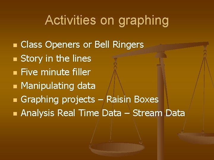 Activities on graphing n n n Class Openers or Bell Ringers Story in the