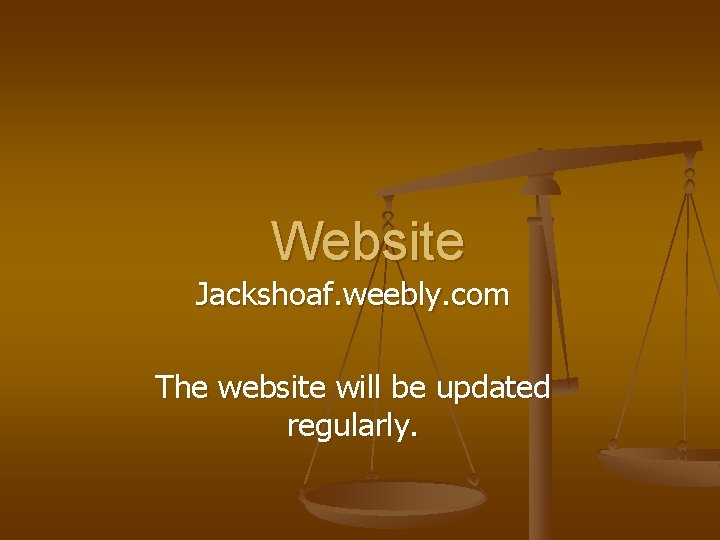 Website Jackshoaf. weebly. com The website will be updated regularly. 