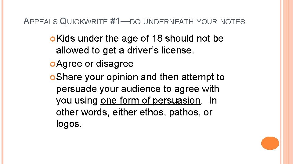 APPEALS QUICKWRITE #1—DO UNDERNEATH YOUR NOTES Kids under the age of 18 should not