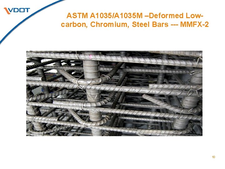 ASTM A 1035/A 1035 M –Deformed Lowcarbon, Chromium, Steel Bars --- MMFX-2 10 ASTM A 1035/A 1035 M –Deformed Lowcarbon, Chromium, Steel Bars --- MMFX-2 10