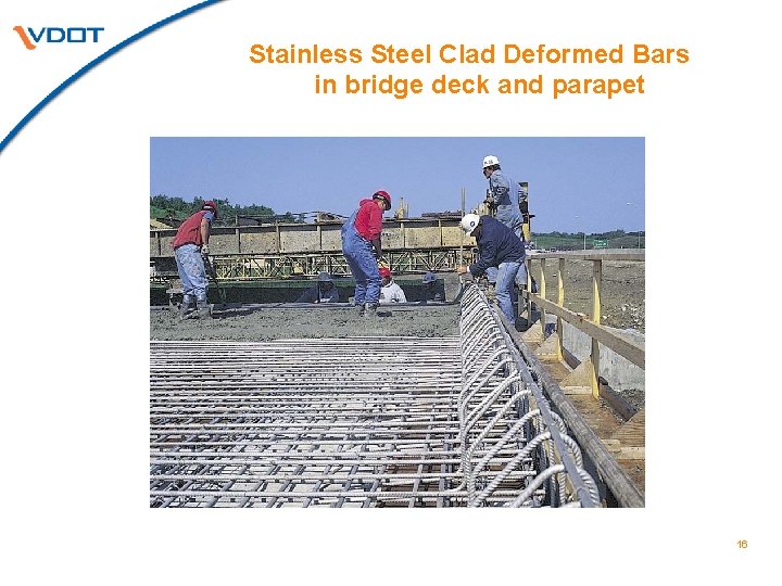 Stainless Steel Clad Deformed Bars in bridge deck and parapet 16 Stainless Steel Clad Deformed Bars in bridge deck and parapet 16