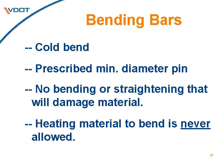 Bending Bars -- Cold bend -- Prescribed min. diameter pin -- No bending or Bending Bars -- Cold bend -- Prescribed min. diameter pin -- No bending or