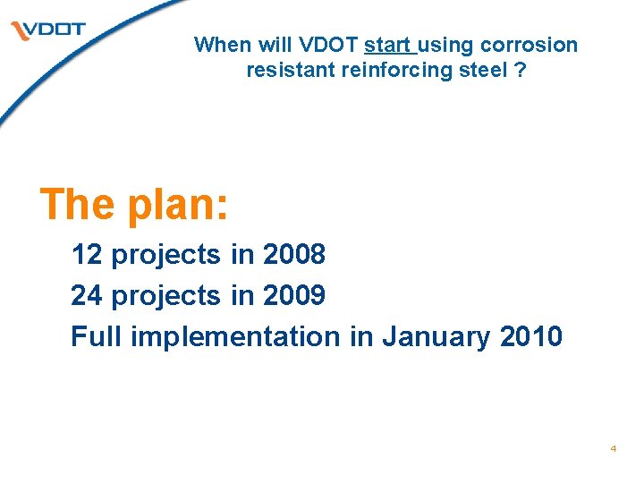 When will VDOT start using corrosion resistant reinforcing steel ? The plan: 12 projects When will VDOT start using corrosion resistant reinforcing steel ? The plan: 12 projects