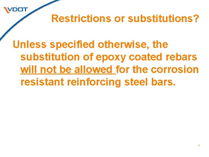 Restrictions or substitutions? Unless specified otherwise, the substitution of epoxy coated rebars will not Restrictions or substitutions? Unless specified otherwise, the substitution of epoxy coated rebars will not