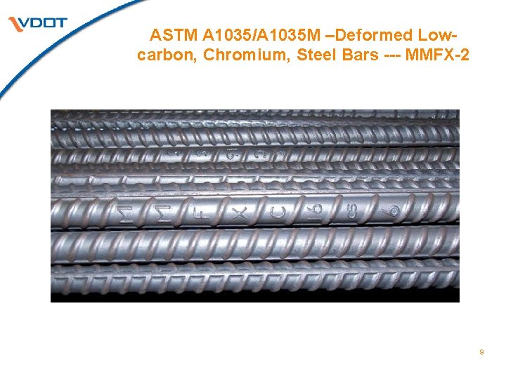 ASTM A 1035/A 1035 M –Deformed Lowcarbon, Chromium, Steel Bars --- MMFX-2 9 ASTM A 1035/A 1035 M –Deformed Lowcarbon, Chromium, Steel Bars --- MMFX-2 9
