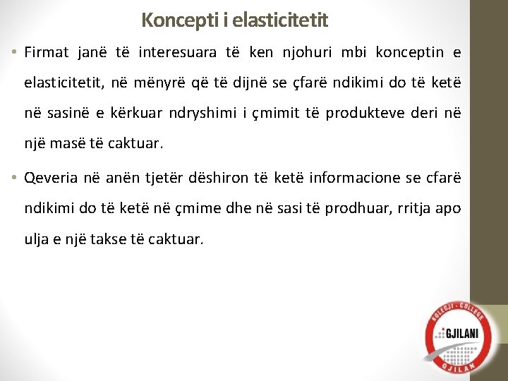 Koncepti i elasticitetit • Firmat janë të interesuara të ken njohuri mbi konceptin e