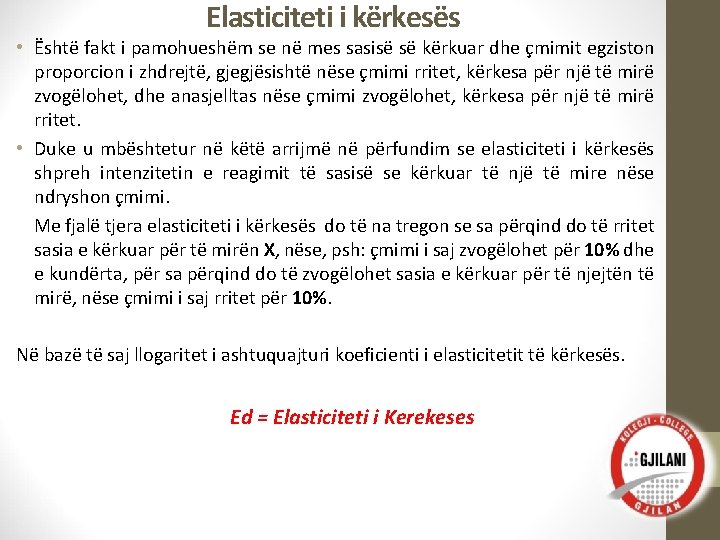 Elasticiteti i kërkesës • Është fakt i pamohueshëm se në mes sasisë së kërkuar
